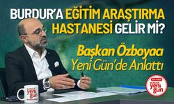 Burdur'a Eğitim Araştırma Hastanesi Gelir mi?