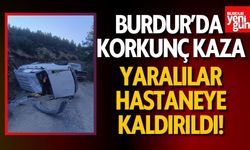 Burdur'da korkunç kaza! Yaralılar hastaneye kaldırıldı