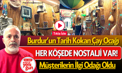 Burdur’un Tarih Kokan Çay Ocağı: Her Köşede Nostalji Var!