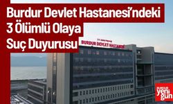 Burdur Devlet Hastanesi’ndeki 3 Ölümlü Olaya Suç Duyurusu