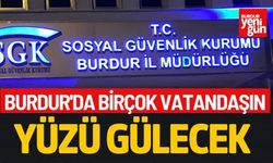 Burdur'da Birçok Vatandaşın Yüzü Gülecek