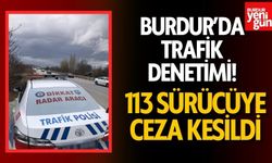 Burdur’da Trafik Denetimlerinde 113 Sürücüye Ceza