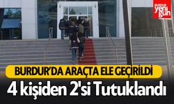 Burdur'da Araçta Ele Geçirildi; 2 Kişi Tutuklandı