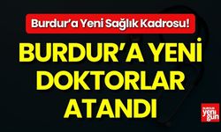 Burdur’a Yeni Doktorlar Atandı