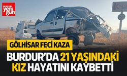 Burdur’da Feci Kaza! 21 Yaşındaki Genç Kız Hayatını Kaybetti