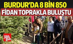 Burdur’da 8 Bin 850 Fidan Toprakla Buluştu