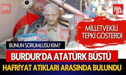 Burdur’da  Atatürk Büstleri Çöpe Atıldı