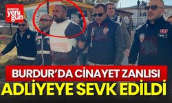 Burdur'da Cinayet Zanlısı Adliyeye Sevk Edildi