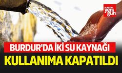 Burdur'da İki Su Kaynağı Kullanıma Kapatıldı