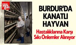 Burdur'da Kanatlı Hayvan Hastalıklarına Karşı Sıkı Önlemler Alınıyor