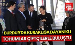 Burdur'da Kuraklığa Dayanıklı Tohumlar Çiftçilerle Buluştu