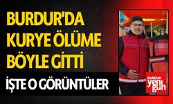 Burdur'da Kurye Ölüme Böyle Gitti, İşte O Görüntüler