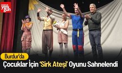 Burdur'da Çocuklar İçin "Sirk Ateşi" Oyunu Sahnelendi