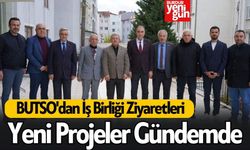 BUTSO'dan İş Dünyasına Ziyaret: Yeni Projeler Gündemde