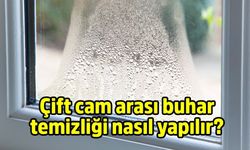 Çift Cam Arası Buhar Neden Olur? Bu Basit Yöntemle Kurtulun