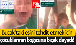 Bucak'taki eşini tehdit etmek için çocuklarının boğazına bıçak dayadı!