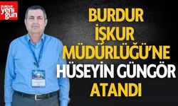 Burdur İşkur’un Yeni İl Müdürü Hüseyin Güngör Oldu