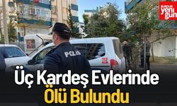 Antalya’da Üç Kardeş Evlerinde Ölü Bulundu