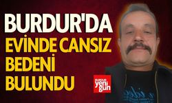 Burdur'da  Evinde Cansız Bedeni Bulundu