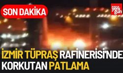 İzmir Tüpraş Rafinerisi'nde Korkutan Patlama