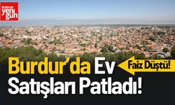 Faizler Düştü, Burdur’da Ev Satışları Patladı!