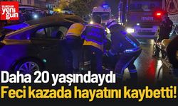 20 yaşındaki otomobil sürücüsü kazada hayatını kaybetti