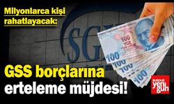 GSS Borcu Olanlara Müjde