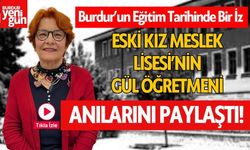 Burdur'un Eğitim Tarihinde Bir İz: Gül Taşcıoğlu, Öğretmenler Günü'nde Anılarını Paylaştı