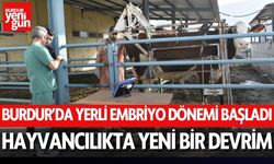 Burdur’da Yerli Embriyo Dönemi Başladı: Hayvancılıkta Yeni Bir Devrim