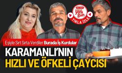 Karamanlı'nın Hızlı ve Öfkeli Çaycısı