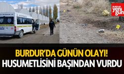 Burdur'da günün olayı! Husumetlisine kurşun yağdırdı