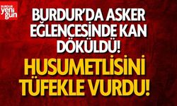 Burdur'da Asker Eğlencesinde Kan Döküldü! Husumetlisini Tüfekle Vurdu!