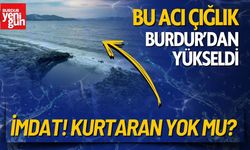 Bu Acı Çığlık Burdur'dan Yükseldi