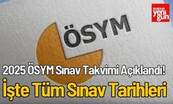 2025 ÖSYM Sınav Takvimi Açıklandı! İşte Tüm Sınav Tarihleri