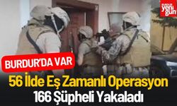 56 İlde Eş Zamanlı Operasyon: 166 Şüpheli Yakaladı