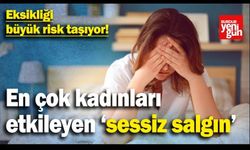 "Sessiz salgın" en çok kadınları etkiliyor