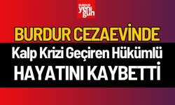 Burdur Cezaevinde Kalp Krizi Geçiren Hükümlü Hayatını Kaybetti