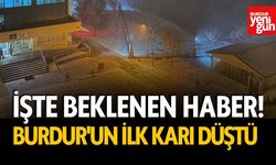 İşte Beklenen Haber! Burdur'un İlk Karı Düştü