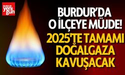 Burdur’da O İlçenin Tamamı 2025 Yılında Doğalgaza Kavuşacak