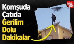 Komşuda Çatıya Çıkan Vatandaş Korkuttu