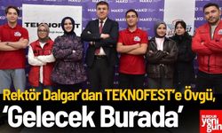 Rektör Dalgar’dan TEKNOFEST’e Övgü: Gelecek Burada