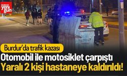 Burdur'da Otomobil ve Motosiklet Çarpıştı: Yaralı 2 Kişi Hastaneye Kaldırıldı