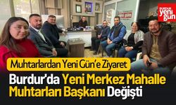 Burdur'da Yeni Merkez Mahalle Muhtarları Başkanı Değişti