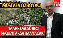 Burdur'da Millet Bahçesinin "Mahkeme Süreci Projeyi Aksatmayacak"