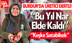 Burdur’da Nar Üreticileri Dertli: “Bu Yıl Nar Elde Kaldı”