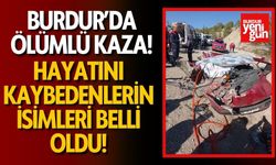 Burdur'da ölümlü kaza! İşte hayatını kaybedenlerin isimleri