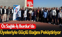 Öz Sağlık-İş Burdur’da Üyelerle Güçlü Bağını Pekiştiriyor