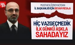 Özboyacı’dan İl Başkanlığı İçin Devam Mesajı: "İlk Günkü Aşkla Sahadayız"