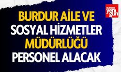 Burdur Aile ve Sosyal Hizmetler İl Müdürlüğü Personel Alacak