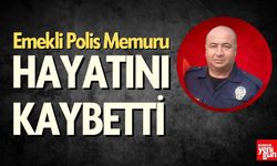 Emekli Polis Memuru Hayatını Kaybetti